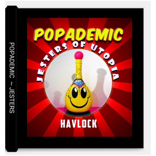 Jesters Of Utopia - POPADEMIC - Hardcover Luxurious Book - Limited Edition /333 - Rhonda & Joey Havlock